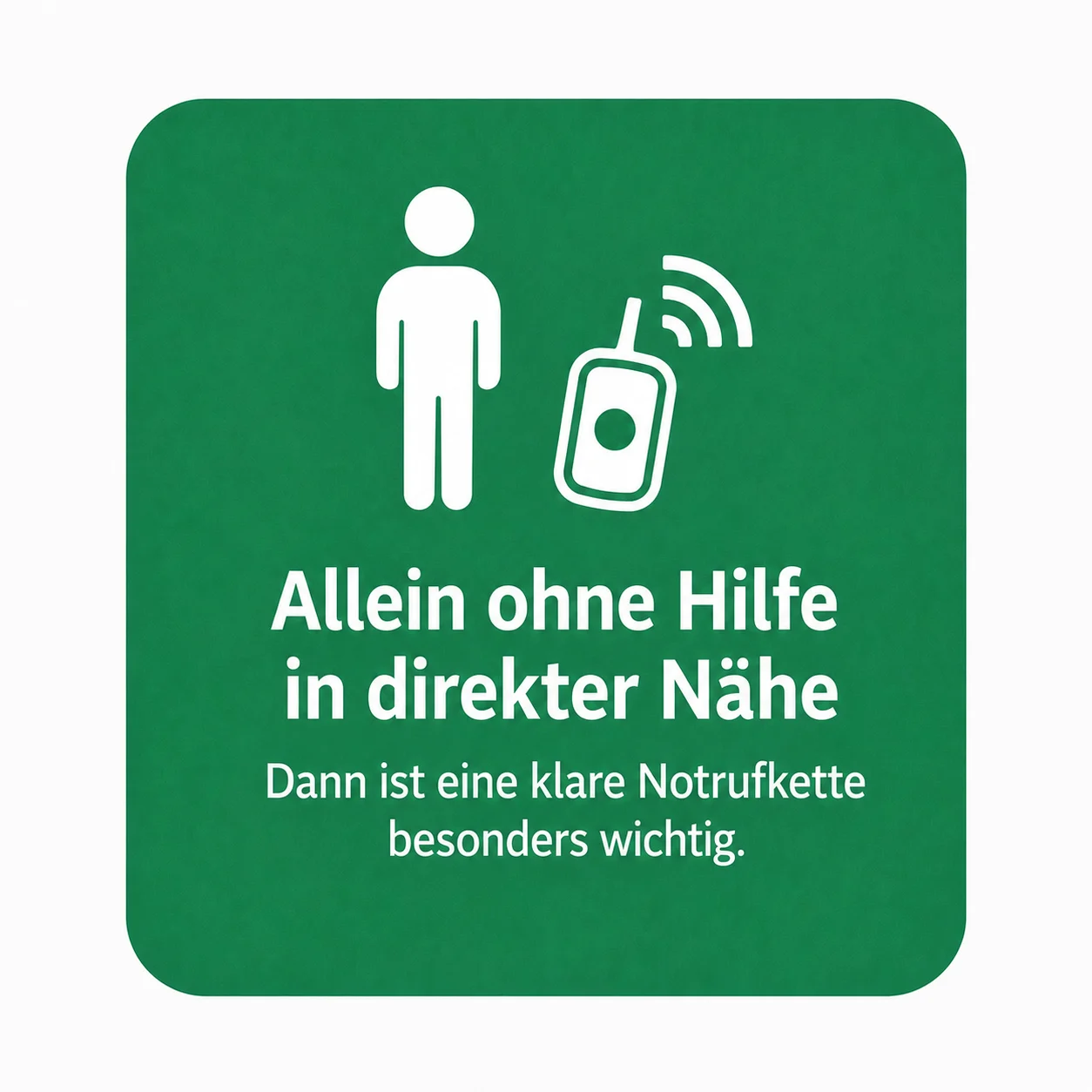 Allein ohne Hilfe in direkter Nähe